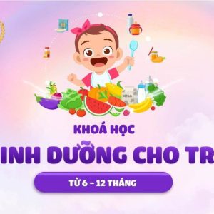 Dinh dưỡng cho trẻ từ 6-12 tháng