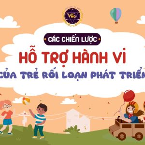 Các chiến lược hỗ trợ hành vi của trẻ rối loạn phát triển